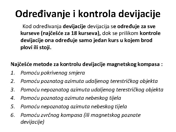 Određivanje i kontrola devijacije Kod određivanja devijacije devijacija se određuje za sve kurseve (najčešće