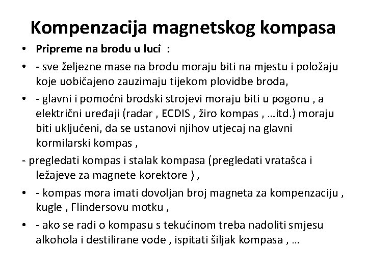 Kompenzacija magnetskog kompasa • Pripreme na brodu u luci : • - sve željezne