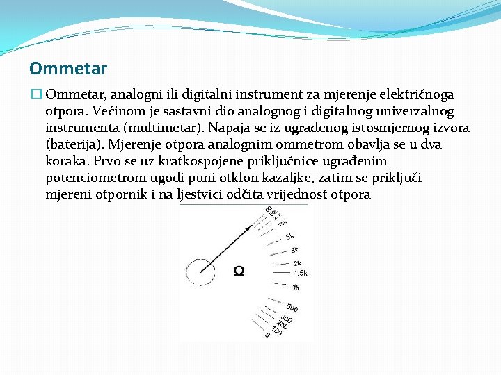 Ommetar � Ommetar, analogni ili digitalni instrument za mjerenje električnoga otpora. Većinom je sastavni