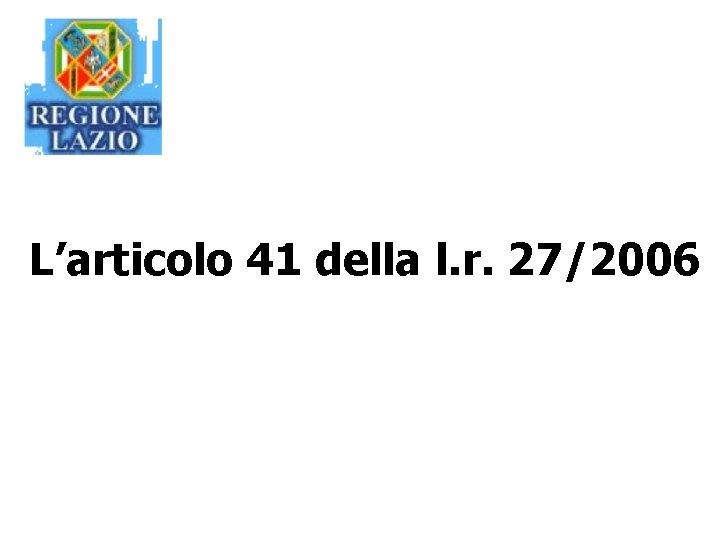 L’articolo 41 della l. r. 27/2006 