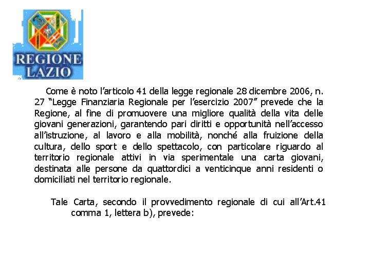  Come è noto l’articolo 41 della legge regionale 28 dicembre 2006, n. 27