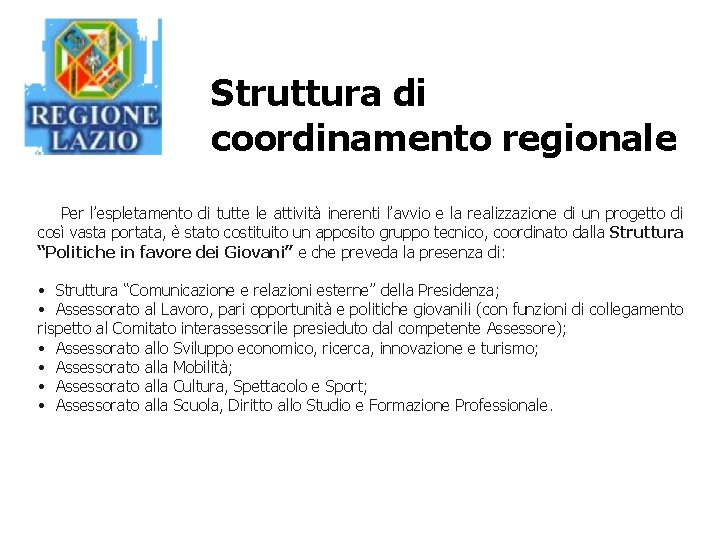 Struttura di coordinamento regionale Per l’espletamento di tutte le attività inerenti l’avvio e la