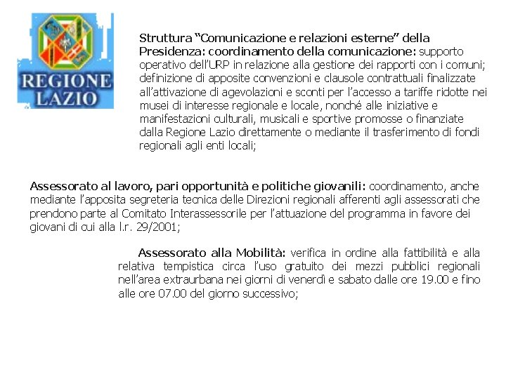 Struttura “Comunicazione e relazioni esterne” della Presidenza: coordinamento della comunicazione: supporto operativo dell’URP in