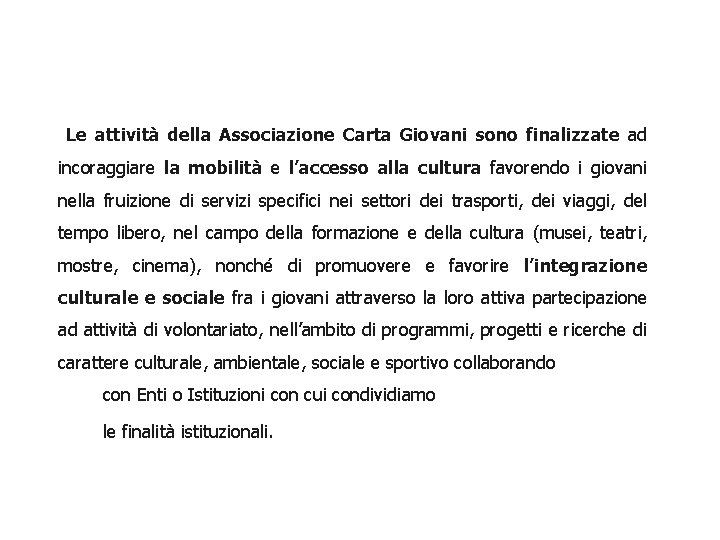  Le attività della Associazione Carta Giovani sono finalizzate ad incoraggiare la mobilità e