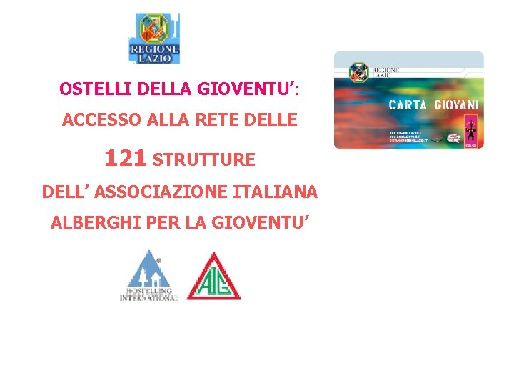 OSTELLI DELLA GIOVENTU’: ACCESSO ALLA RETE DELLE 121 STRUTTURE DELL’ ASSOCIAZIONE ITALIANA ALBERGHI PER