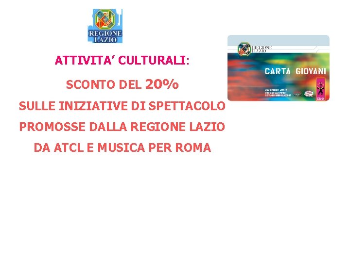 ATTIVITA’ CULTURALI: SCONTO DEL 20% SULLE INIZIATIVE DI SPETTACOLO PROMOSSE DALLA REGIONE LAZIO DA