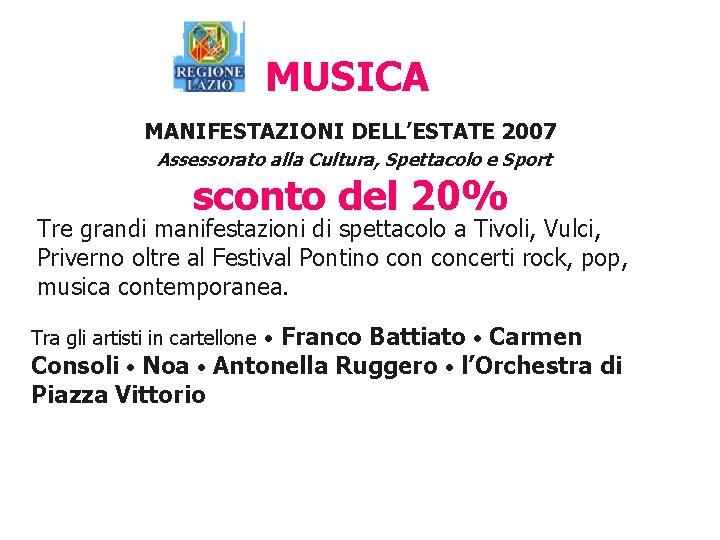 MUSICA MANIFESTAZIONI DELL’ESTATE 2007 Assessorato alla Cultura, Spettacolo e Sport sconto del 20% Tre