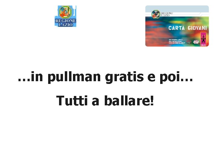 …in pullman gratis e poi… Tutti a ballare! 