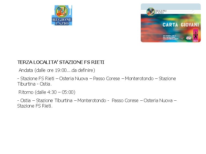 TERZA LOCALITA’ STAZIONE FS RIETI Andata (dalle ore 19: 00…. da definire) - Stazione