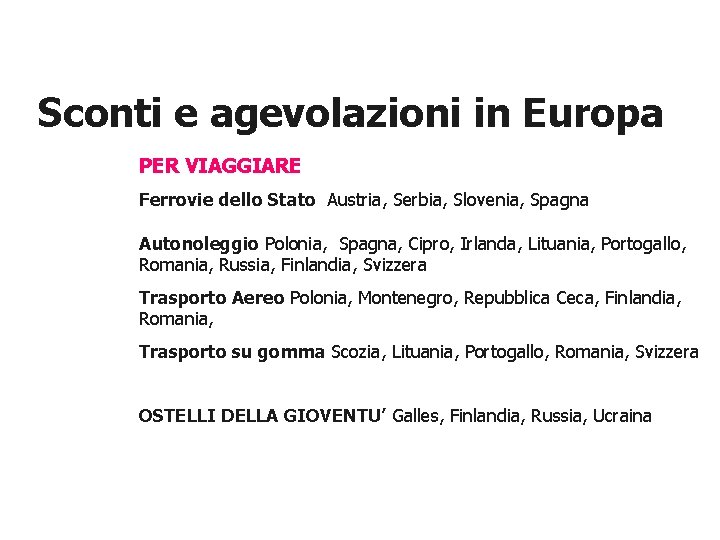 Sconti e agevolazioni in Europa PER VIAGGIARE Ferrovie dello Stato Austria, Serbia, Slovenia, Spagna