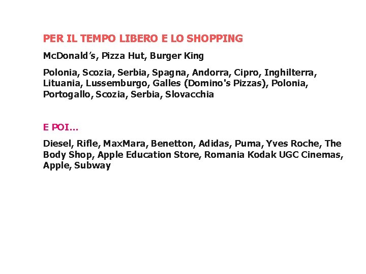 PER IL TEMPO LIBERO E LO SHOPPING Mc. Donald’s, Pizza Hut, Burger King Polonia,