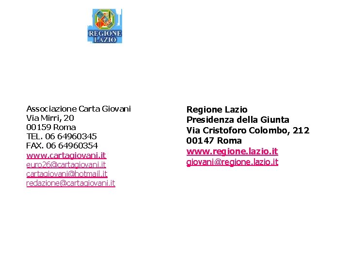 Associazione Carta Giovani Via Mirri, 20 00159 Roma TEL. 06 64960345 FAX. 06 64960354