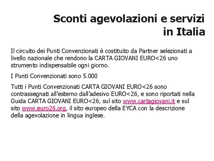 Sconti agevolazioni e servizi in Italia Il circuito dei Punti Convenzionati è costituito da