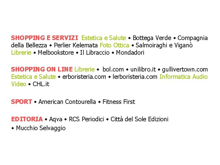 SHOPPING E SERVIZI Estetica e Salute • Bottega Verde • Compagnia della Bellezza •