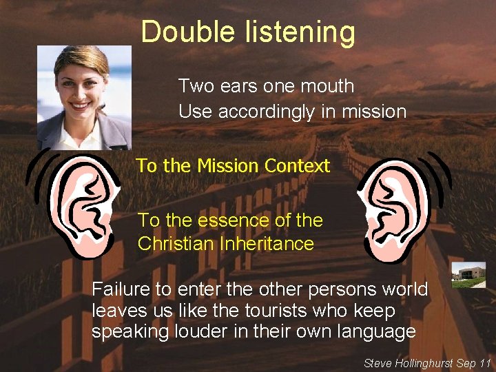 Double listening Two ears one mouth Use accordingly in mission To the Mission Context