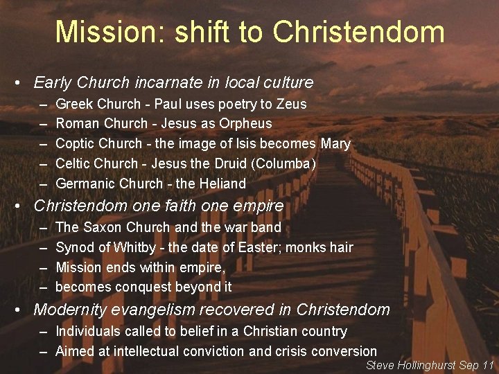 Mission: shift to Christendom • Early Church incarnate in local culture – – –