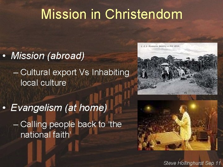 Mission in Christendom • Mission (abroad) – Cultural export Vs Inhabiting local culture •