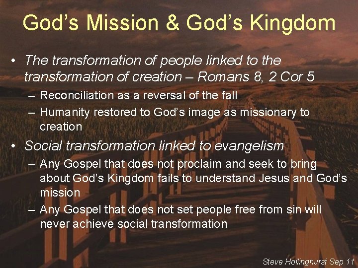 God’s Mission & God’s Kingdom • The transformation of people linked to the transformation