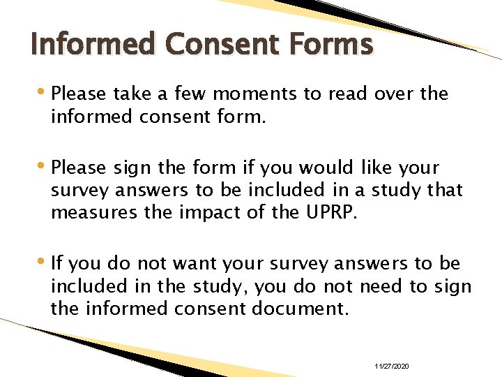 Informed Consent Forms • Please take a few moments to read over the informed