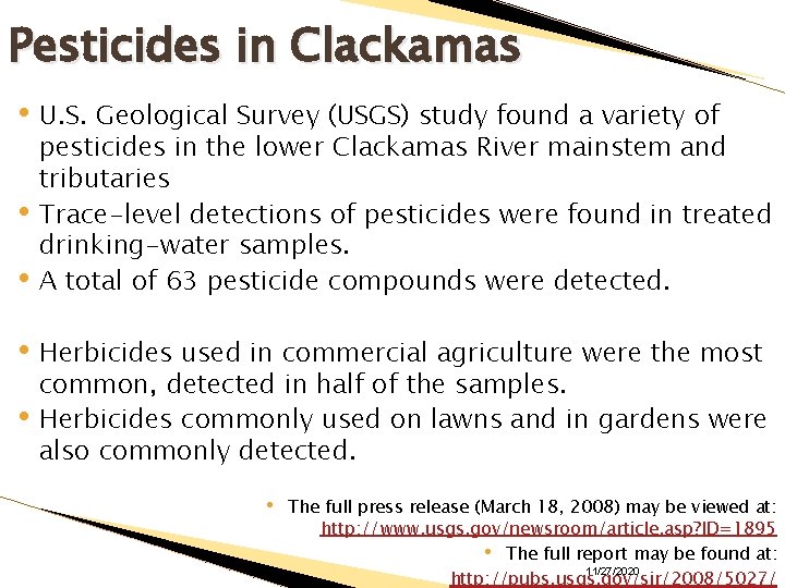 Pesticides in Clackamas • U. S. Geological Survey (USGS) study found a variety of