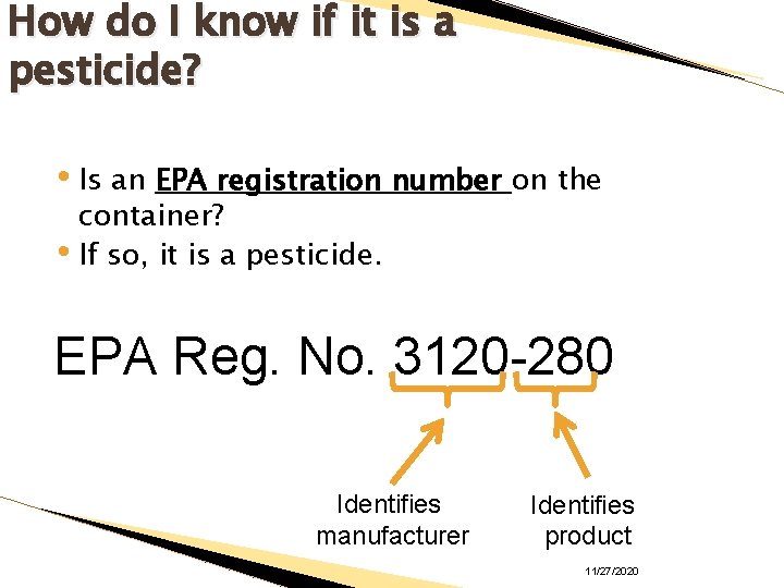 How do I know if it is a pesticide? • Is an EPA registration