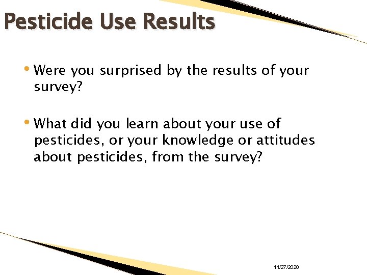 Pesticide Use Results • Were you surprised by the results of your survey? •