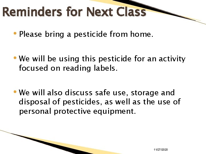 Reminders for Next Class • Please bring a pesticide from home. • We will
