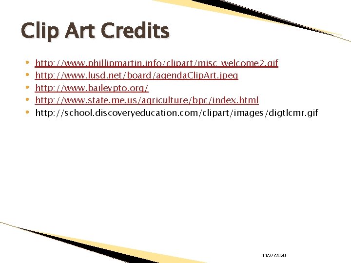 Clip Art Credits • • • http: //www. phillipmartin. info/clipart/misc_welcome 2. gif http: //www.