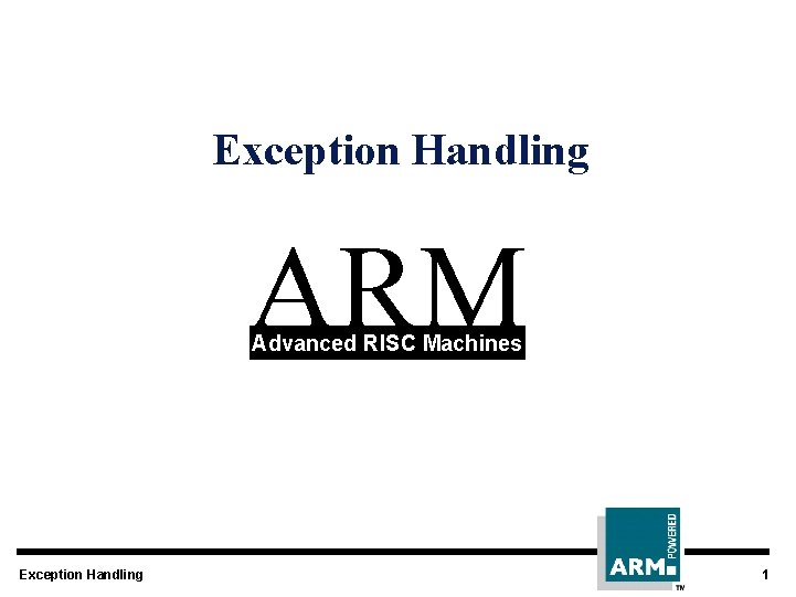 Exception Handling ARM Advanced RISC Machines Exception Handling 1 