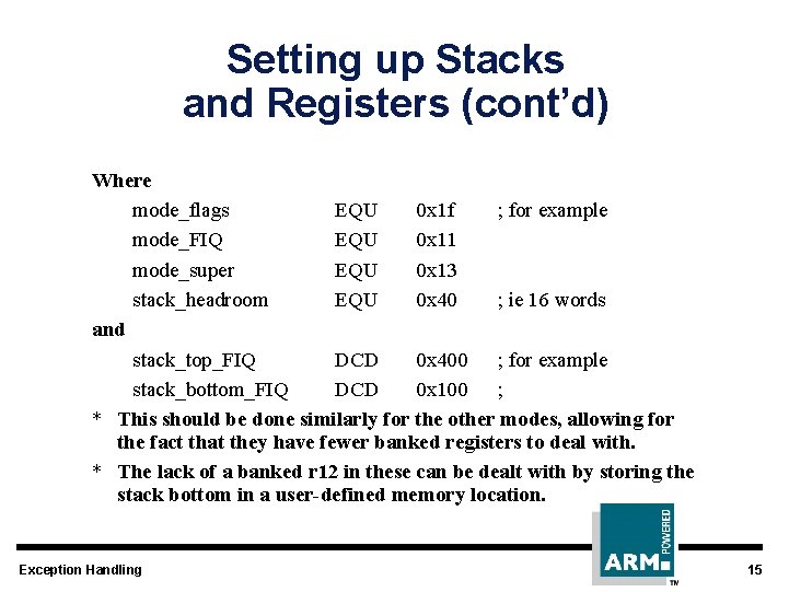 Setting up Stacks and Registers (cont’d) Where mode_flags EQU 0 x 1 f ;