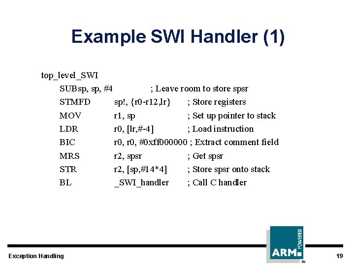 Example SWI Handler (1) top_level_SWI SUBsp, #4 ; Leave room to store spsr STMFD