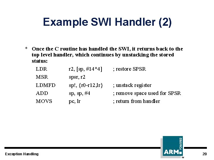 Example SWI Handler (2) * Once the C routine has handled the SWI, it