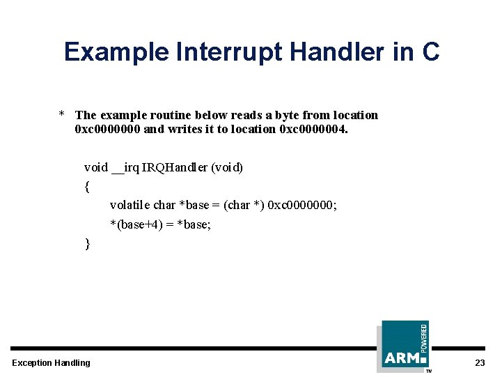 Example Interrupt Handler in C * The example routine below reads a byte from