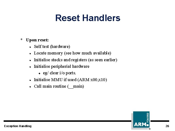 Reset Handlers * Upon reset: l Self test (hardware) l Locate memory (see how