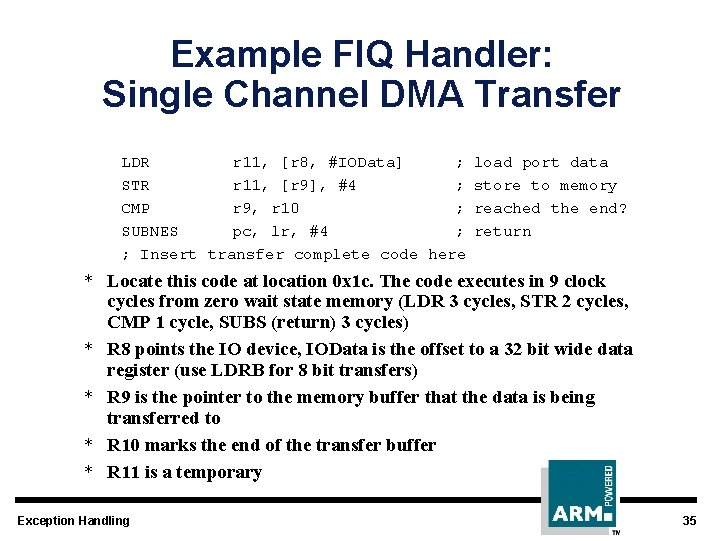 Example FIQ Handler: Single Channel DMA Transfer LDR r 11, [r 8, #IOData] ;
