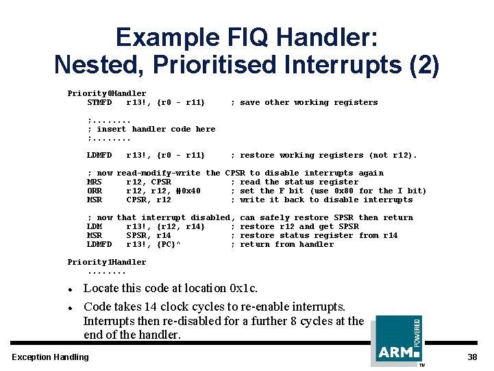 Example FIQ Handler: Nested, Prioritised Interrupts (2) Priority 0 Handler STMFD r 13!, {r