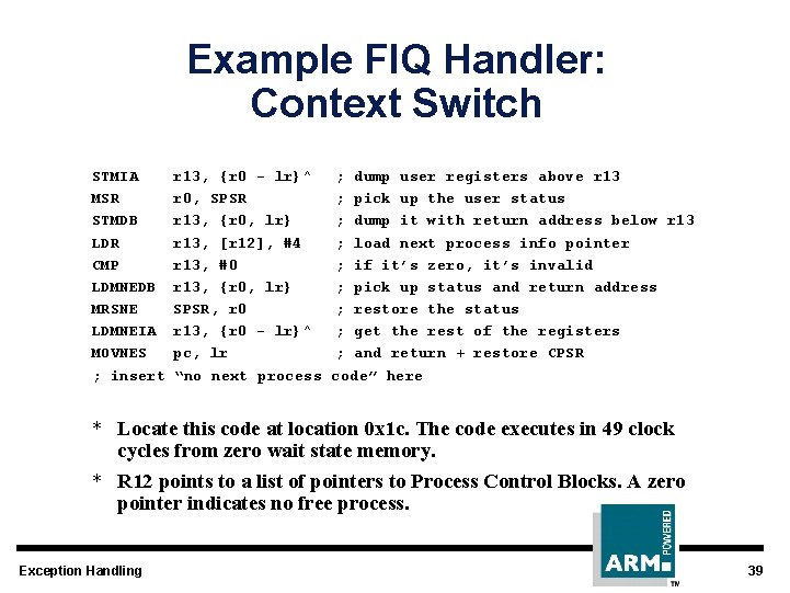 Example FIQ Handler: Context Switch STMIA MSR STMDB LDR CMP LDMNEDB MRSNE LDMNEIA MOVNES