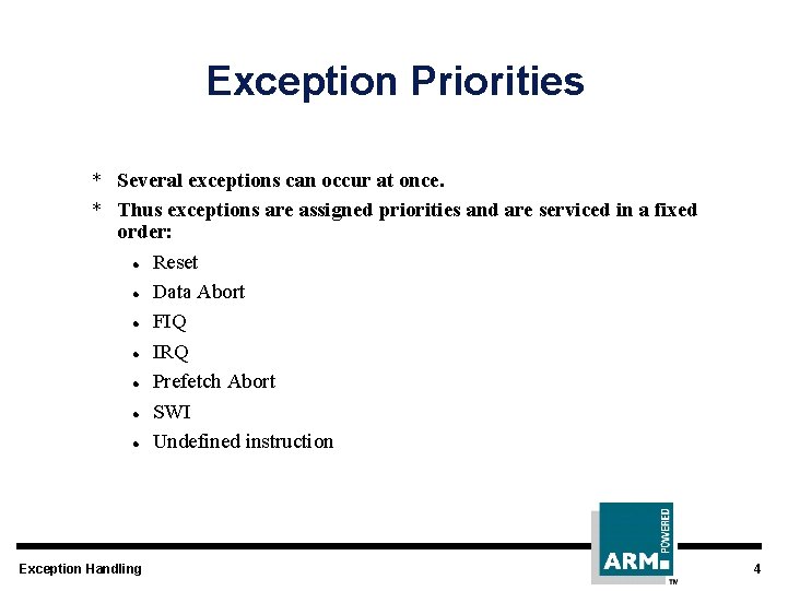 Exception Priorities * Several exceptions can occur at once. * Thus exceptions are assigned