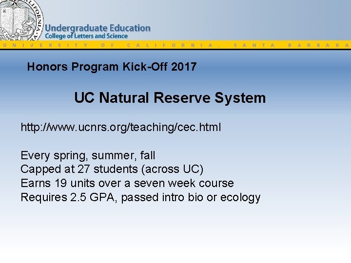 Honors Program Kick-Off 2017 UC Natural Reserve System http: //www. ucnrs. org/teaching/cec. html Every