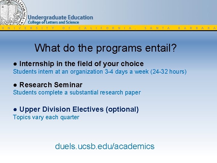 What do the programs entail? ● Internship in the field of your choice Students