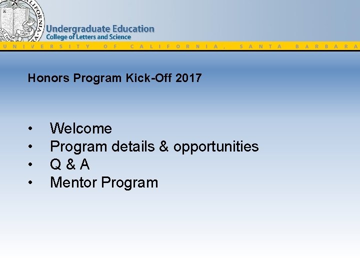 Honors Program Kick-Off 2017 • • Welcome Program details & opportunities Q & A