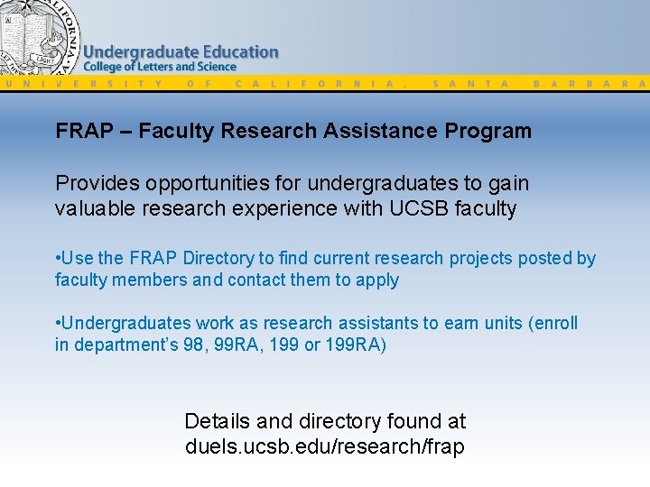 FRAP – Faculty Research Assistance Program Provides opportunities for undergraduates to gain valuable research