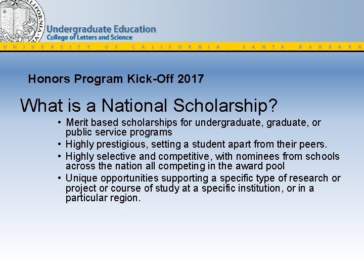 Honors Program Kick-Off 2017 What is a National Scholarship? • Merit based scholarships for
