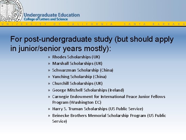 For post-undergraduate study (but should apply in junior/senior years mostly): » » » »