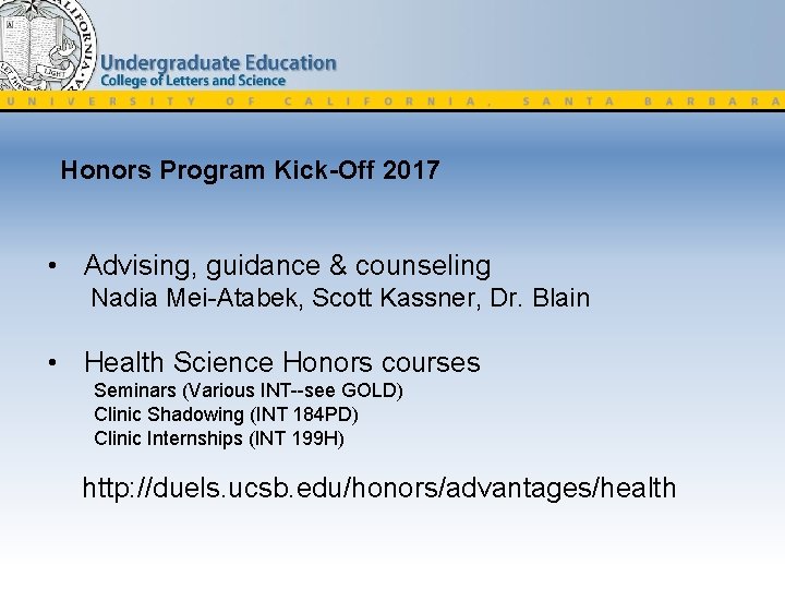 Honors Program Kick-Off 2017 • Advising, guidance & counseling Nadia Mei-Atabek, Scott Kassner, Dr.