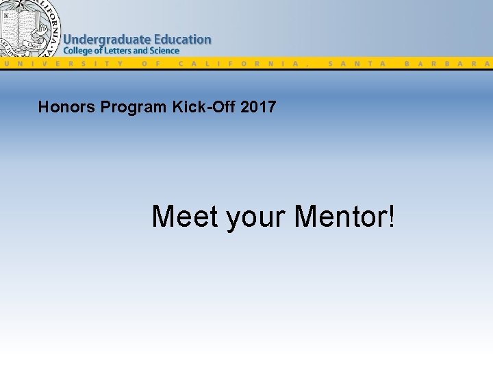 Honors Program Kick-Off 2017 Meet your Mentor! 