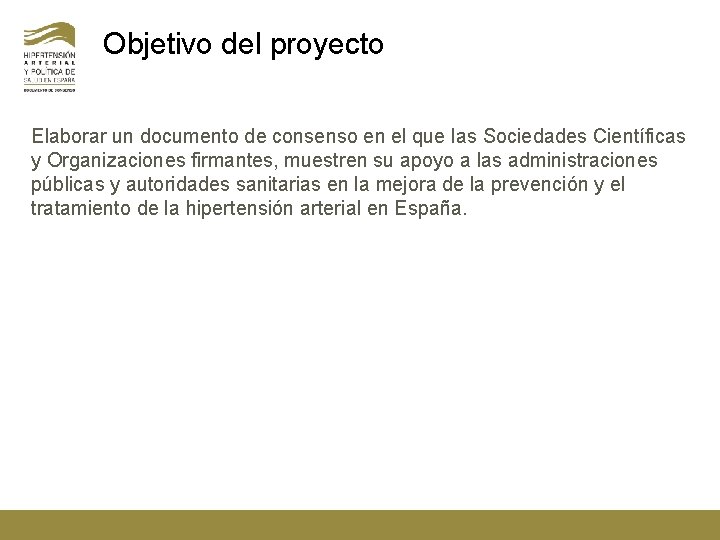 Objetivo del proyecto Elaborar un documento de consenso en el que las Sociedades Científicas