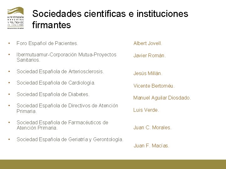 Sociedades científicas e instituciones firmantes • Foro Español de Pacientes. Albert Jovell. • Ibermutuamur-Corporación