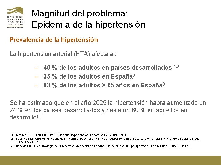 Magnitud del problema: Epidemia de la hipertensión Prevalencia de la hipertensión La hipertensión arterial