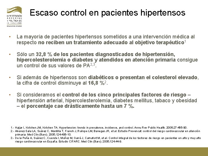 Escaso control en pacientes hipertensos • La mayoría de pacientes hipertensos sometidos a una